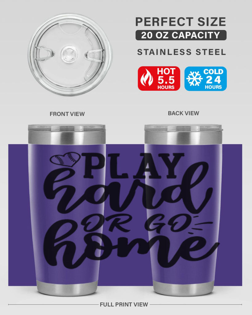 play hard or go home 2279#- softball- Tumbler