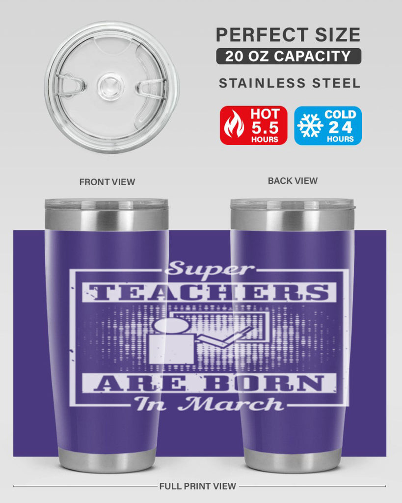 super teachers are born in march Style 34#- birthday- tumbler