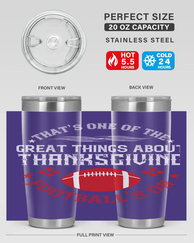 that’s one of the great things about thanksgiving football’s on 5#- thanksgiving- Tumbler
