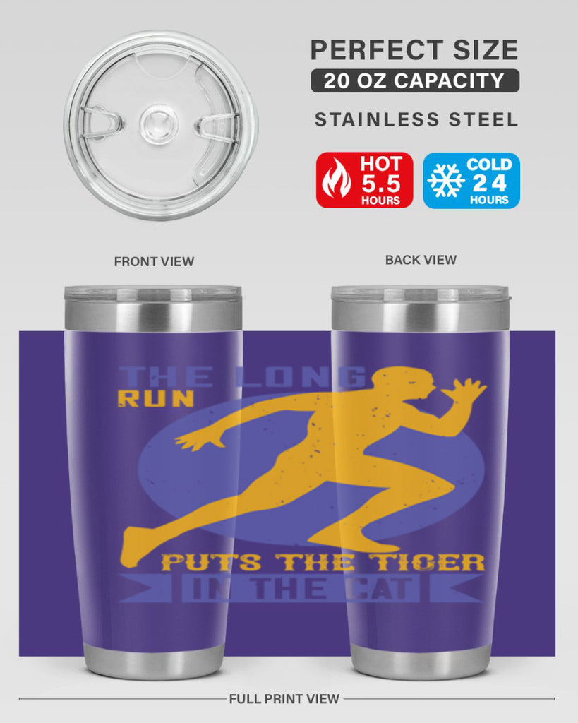 the long run puts the tiger in the cat 15#- running- Tumbler