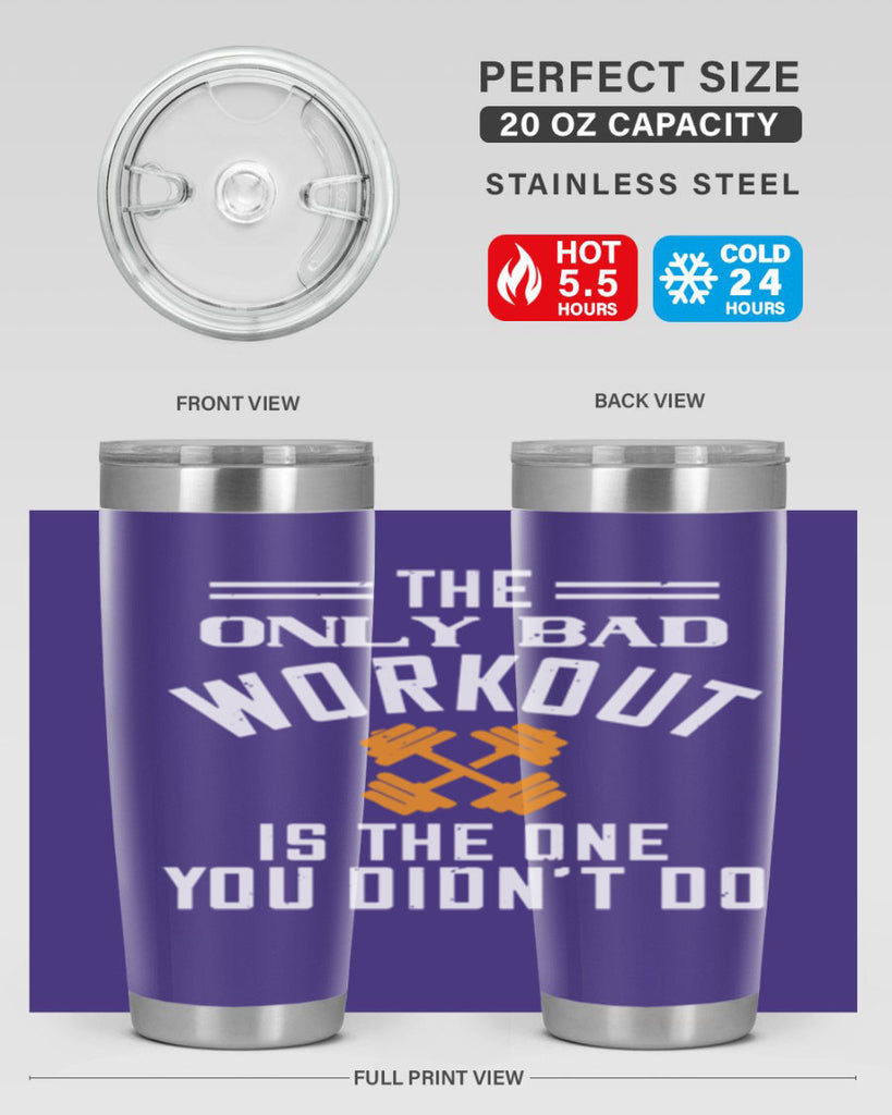 the only bad workout is the onedid not it 64#- gym- Tumbler