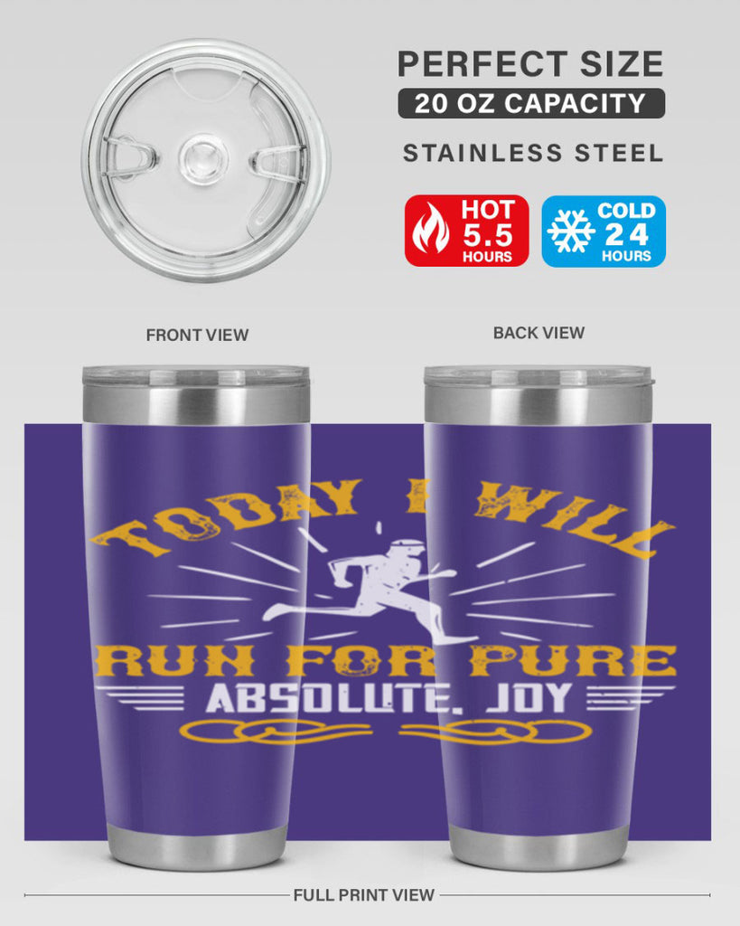 today i will run for pure absolute joy 5#- running- Tumbler