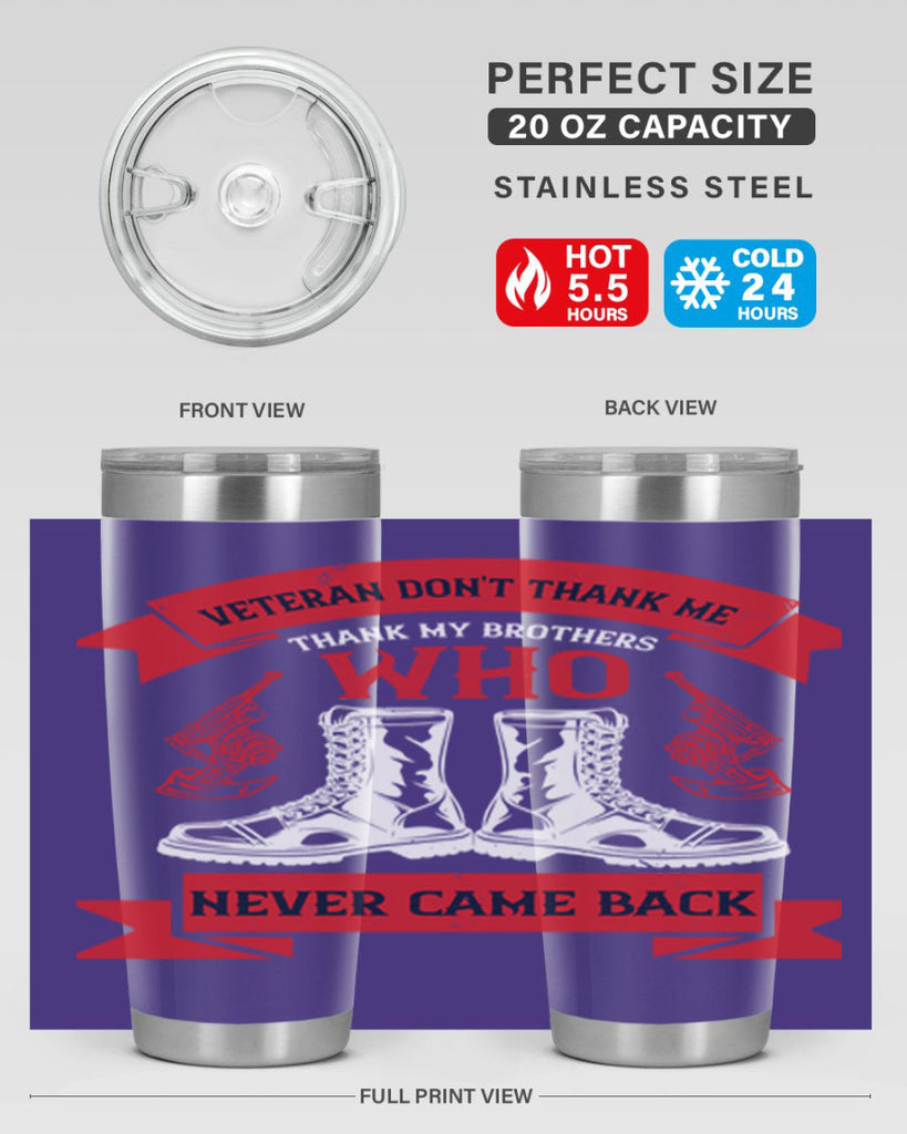 veteran dont thank me thank my brothes who never back 10#- Veterns Day- Tumbler