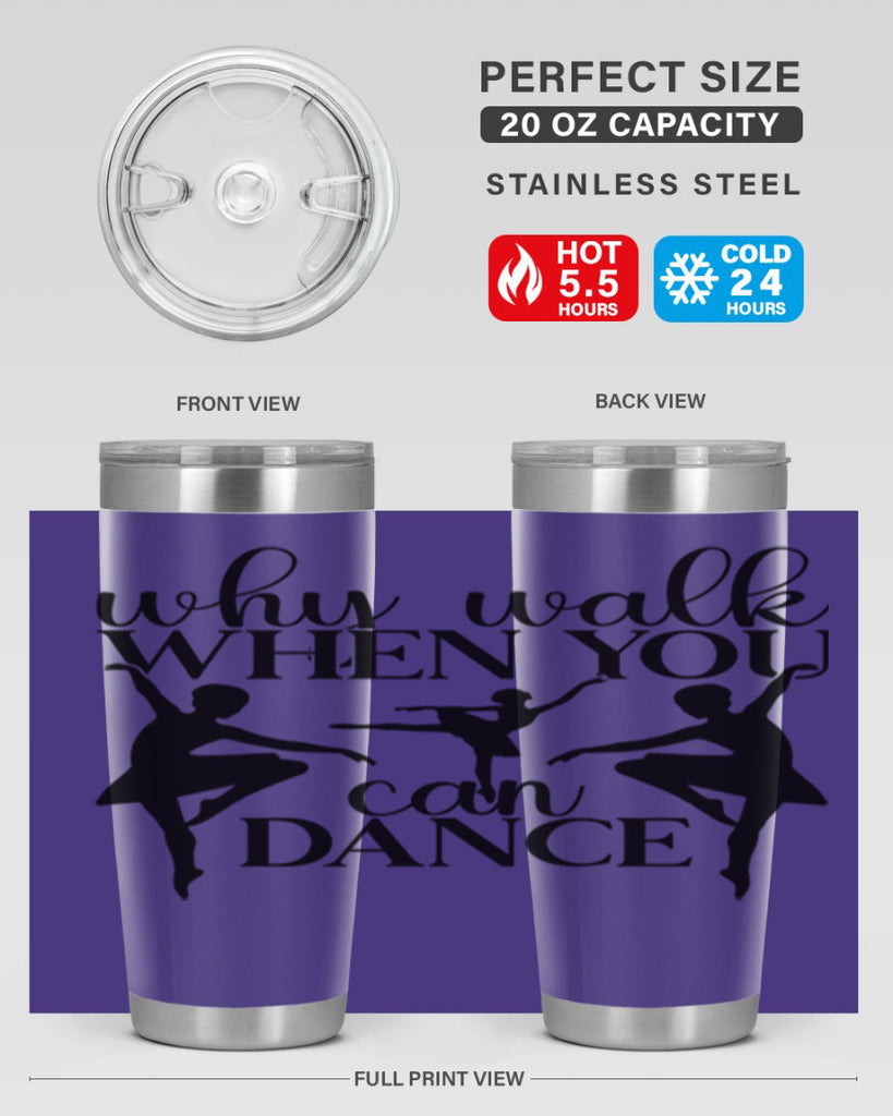 why walk when you can dance94#- ballet- Tumbler