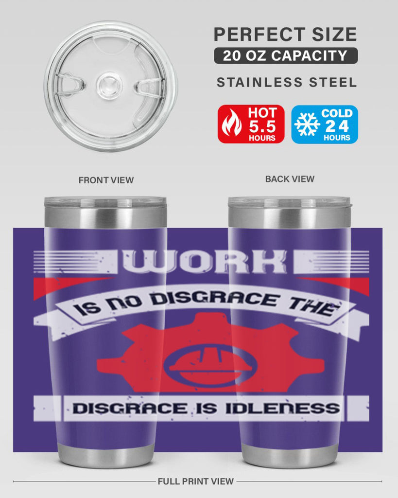 work is no disgrace the disgrace is idleness 5#- labor day- Tumbler