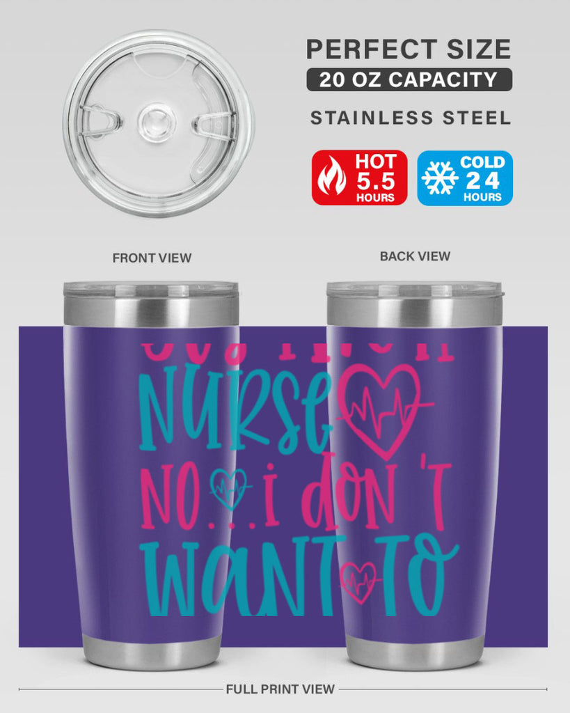 yes im a nurse no i don t want to at it Style Style 4#- nurse- tumbler