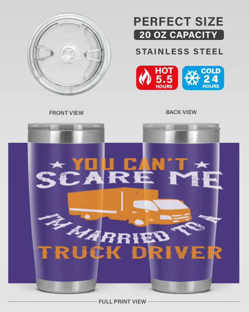 you cant scare me im married to a truck driver Style 7#- truck driver- tumbler