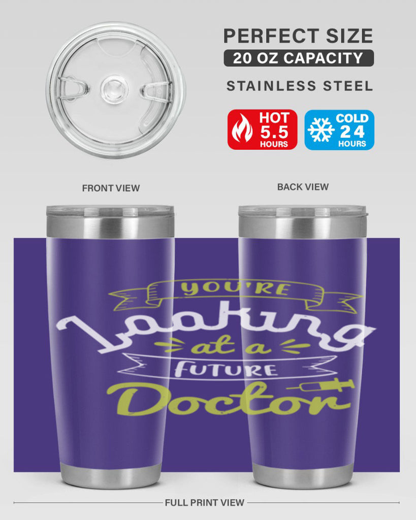 youre looking at a future doctor Style 5#- medical- tumbler