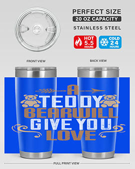 A teddy bear will give you love 2#- Bears- Tumbler