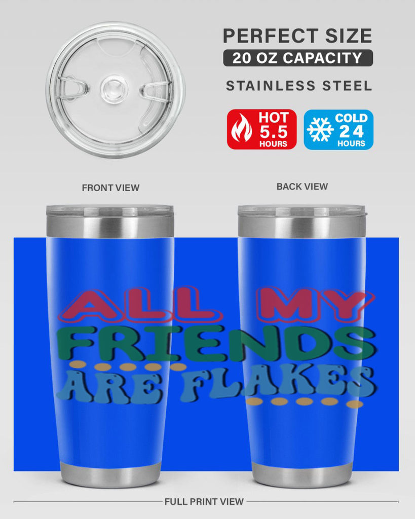 All My Friends Are Flakes 6#- winter- Tumbler
