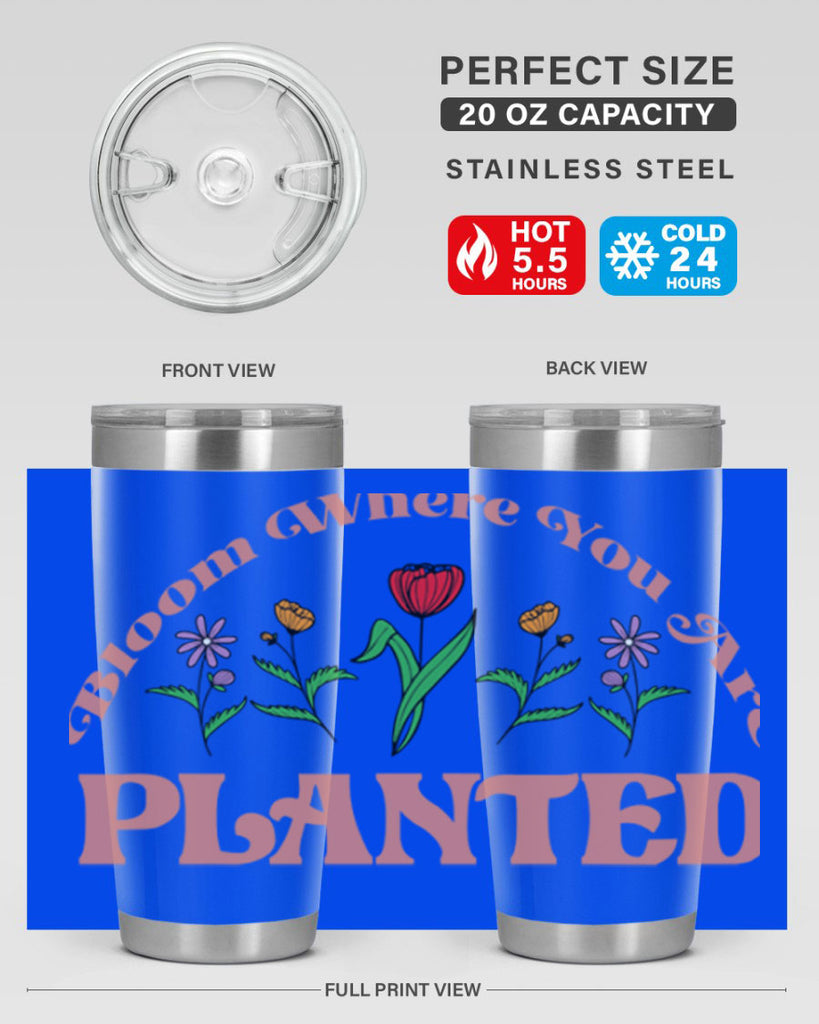 Bloom Where You Are Planted 87#- spring- Tumbler