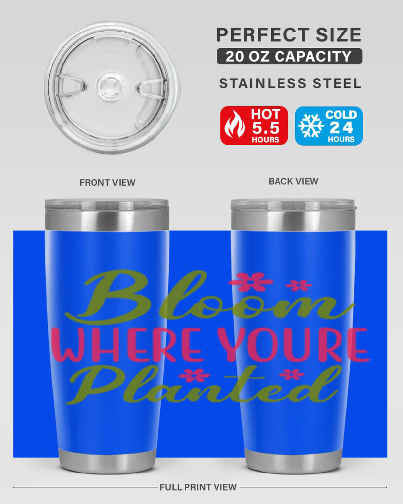 Bloom Where Youre Planted 79#- spring- Tumbler