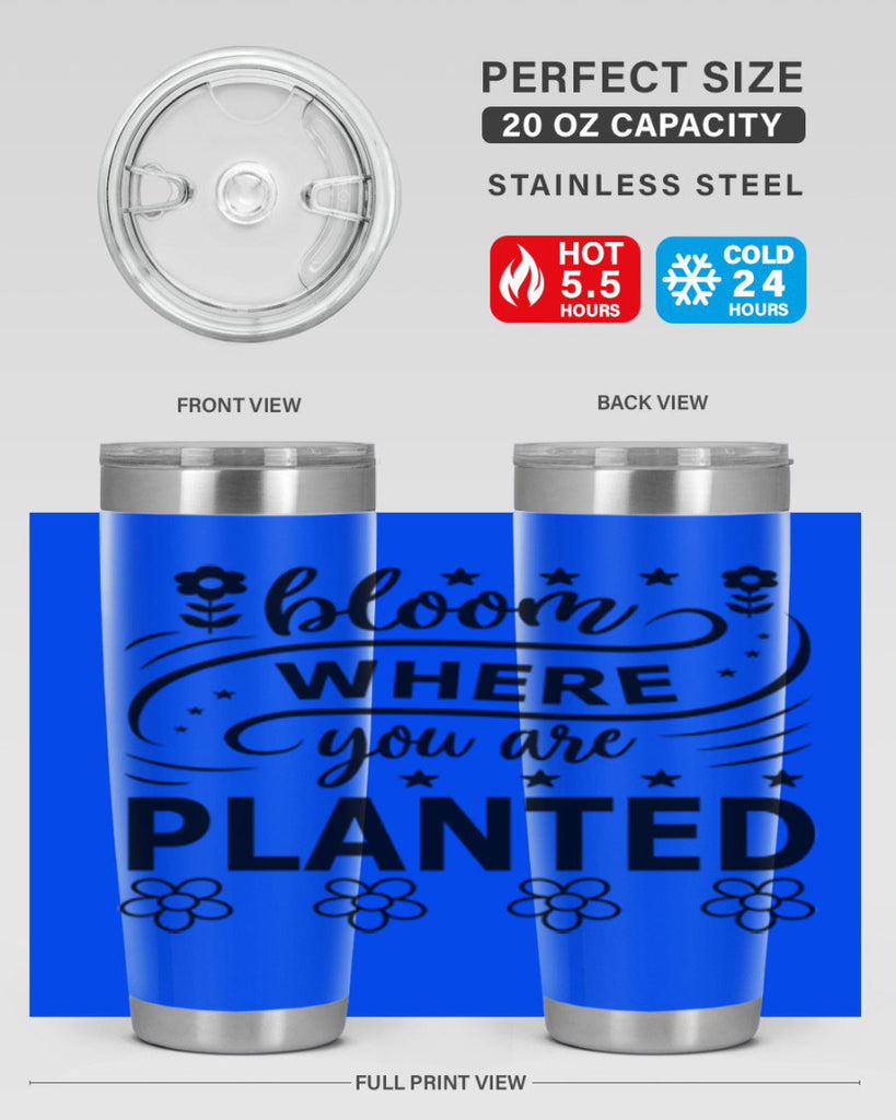 Bloom where you are planted 85#- spring- Tumbler