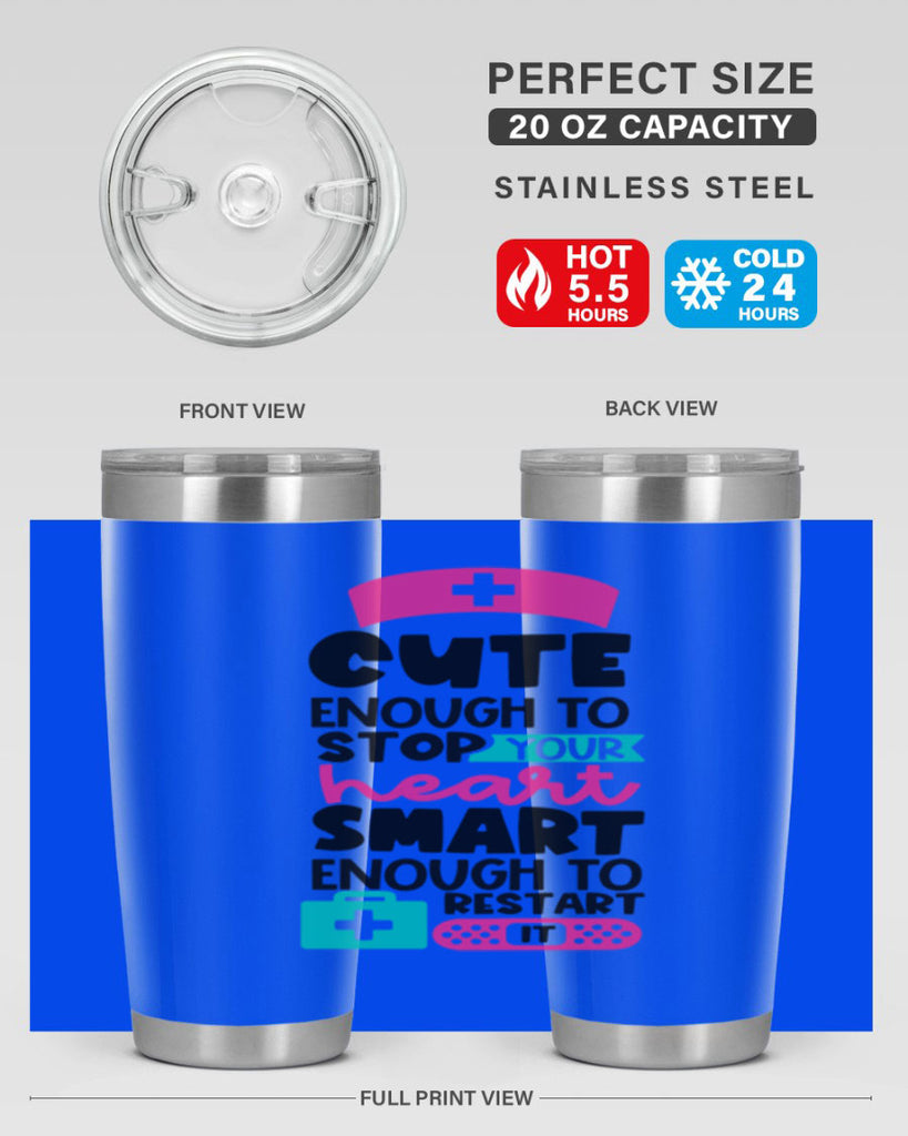 Cute Enough To Stop Your Heart Smart Enough To Restart It Style Style 203#- nurse- tumbler