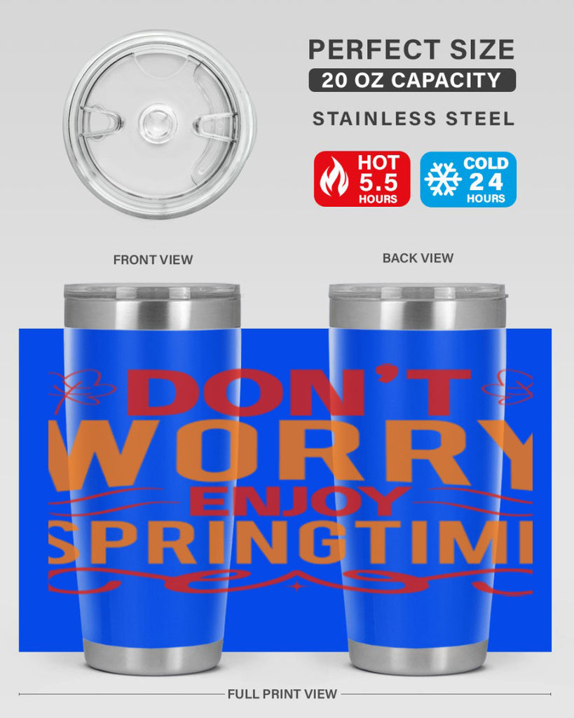 Don’t worry enjoy springtime 125#- spring- Tumbler