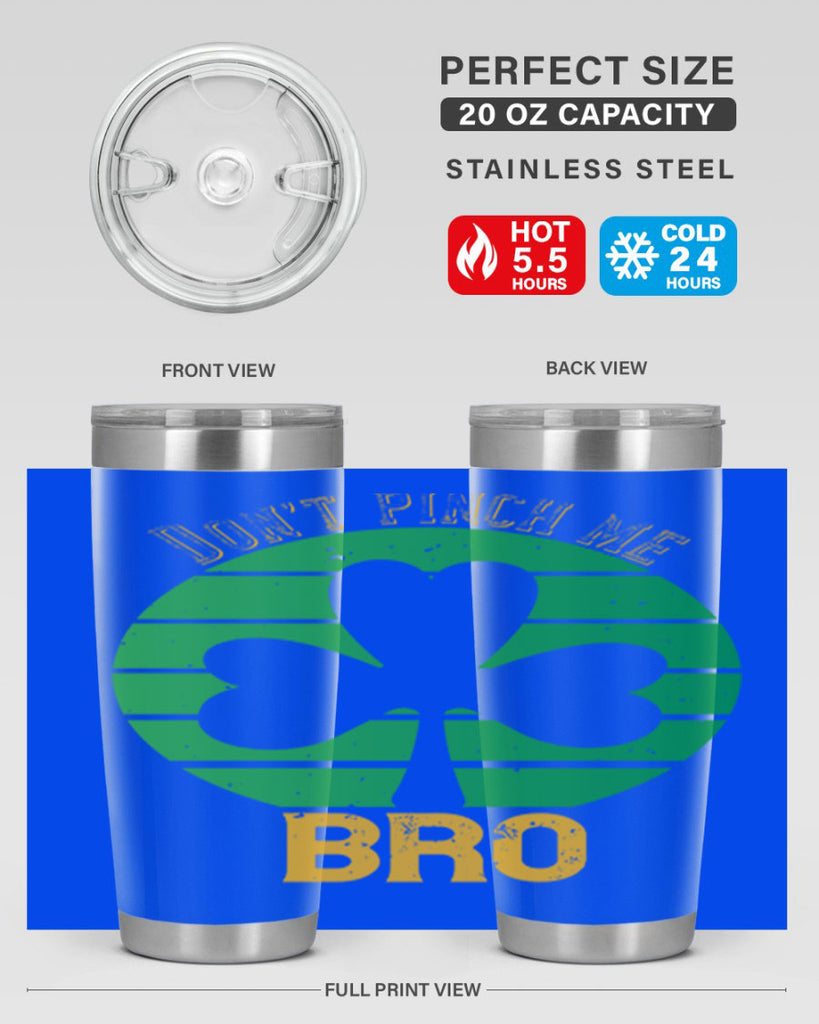 Dont pinch me bro Style 139#- St Patricks Day- Tumbler