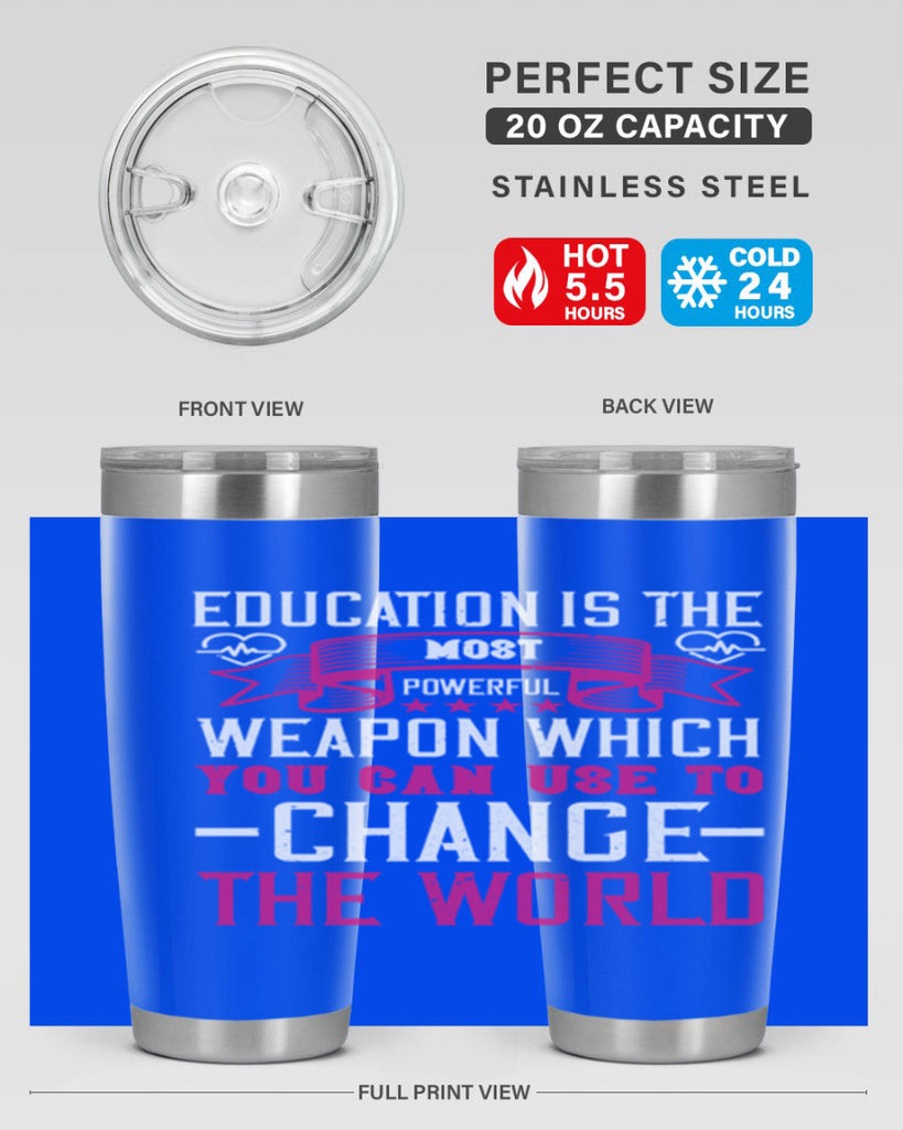 Education is the most powerful weapon which you can use to change the world Style 341#- nurse- tumbler