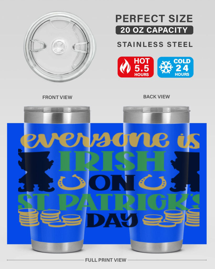 Everyone Is Irish On St Patricks Day Style 100#- St Patricks Day- Tumbler
