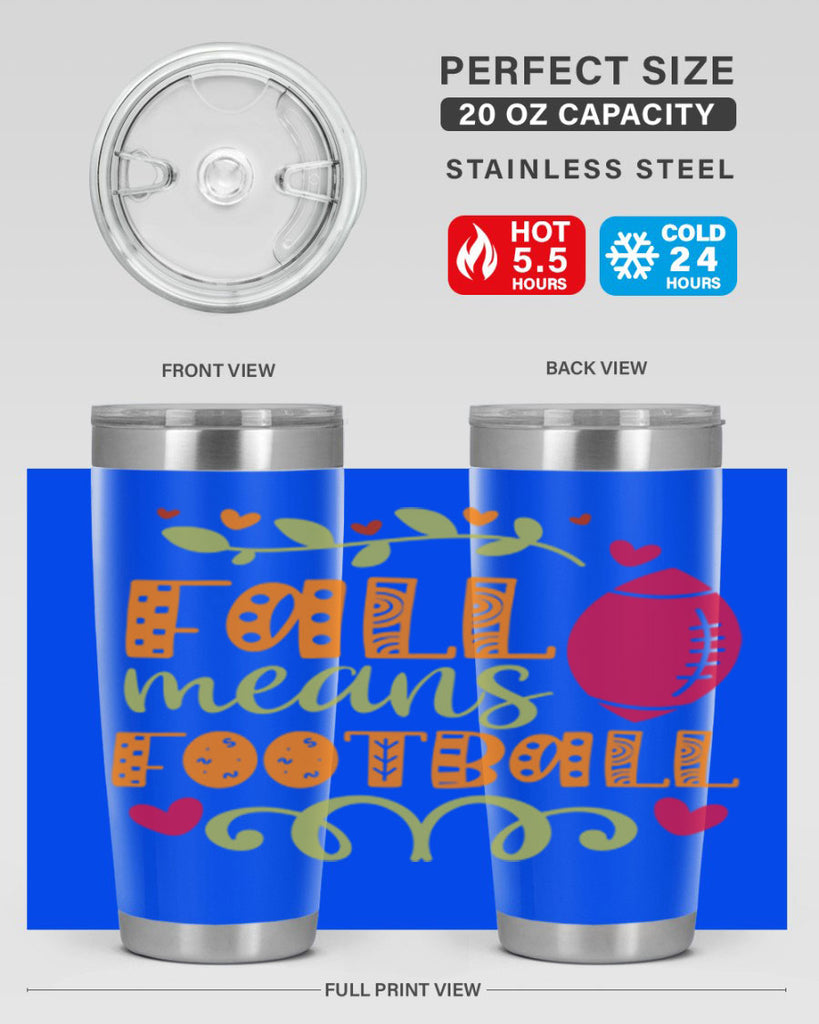 Fall Means Football 123#- fall- Tumbler