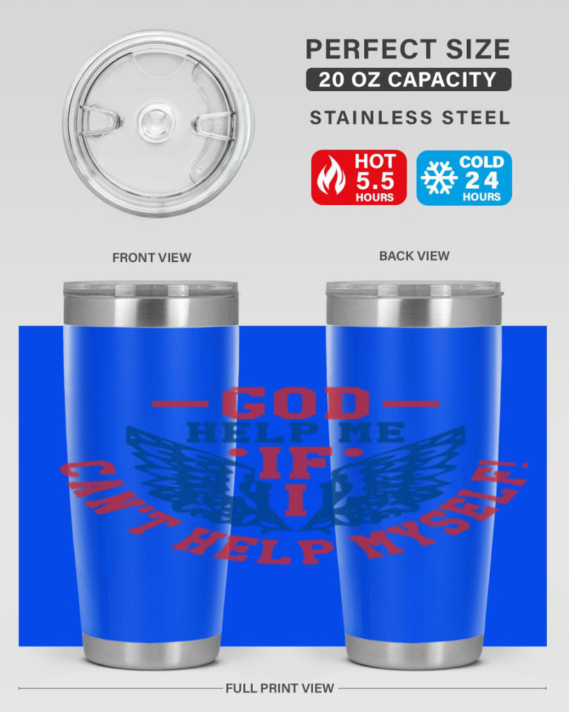 God help me if i cant help myself Style 12#- Fourt Of July- Tumbler