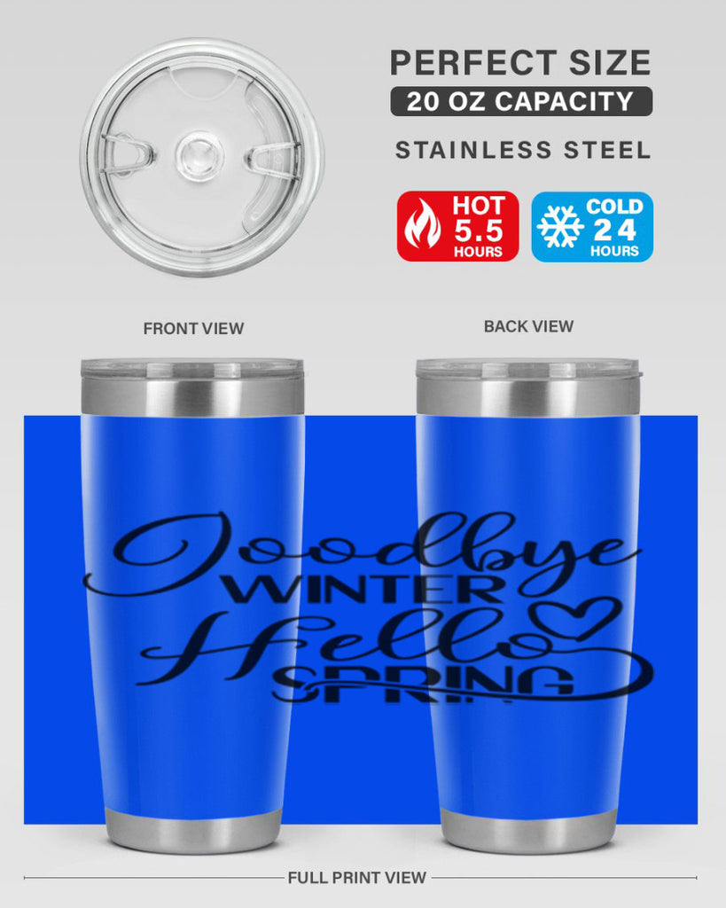 Goodbye Winter Hello Spring 147#- spring- Tumbler