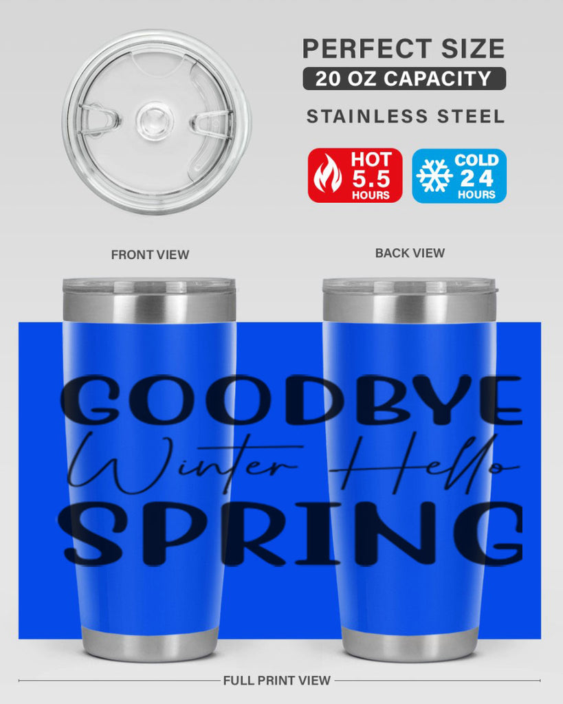 Goodbye Winter Hello Spring 148#- spring- Tumbler