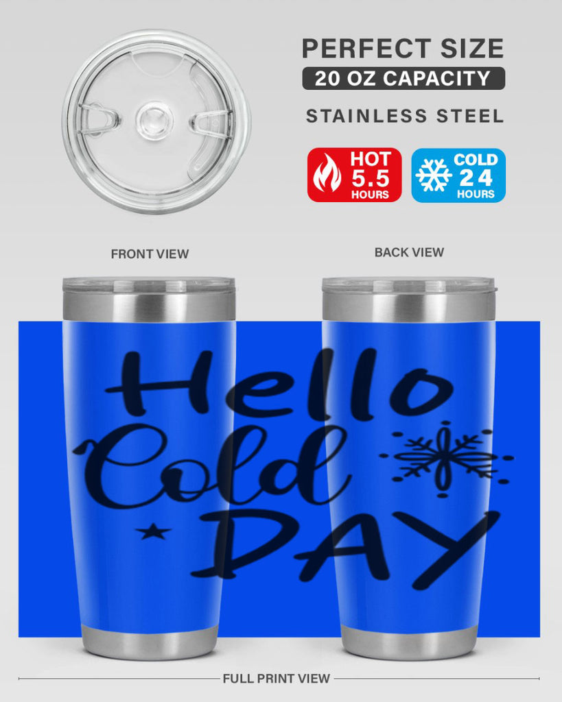 Hello Cold Day 142#- winter- Tumbler