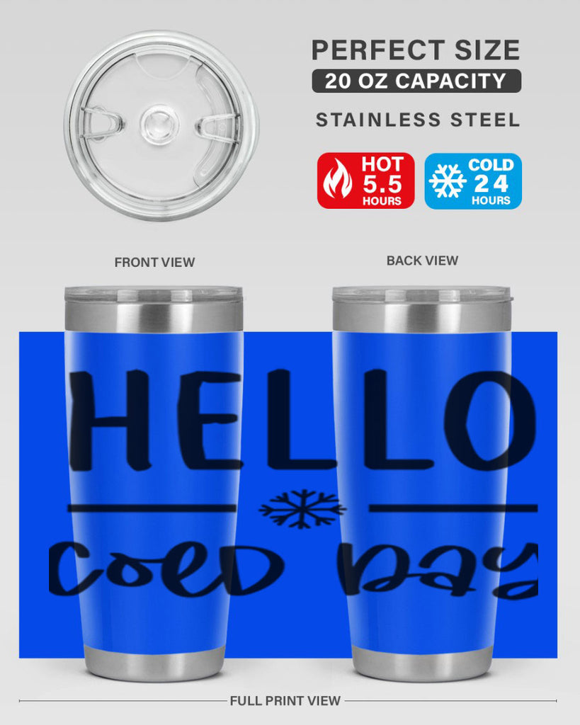 Hello Cold Day141#- winter- Tumbler