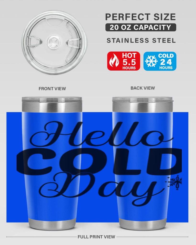 Hello Cold Day143#- winter- Tumbler