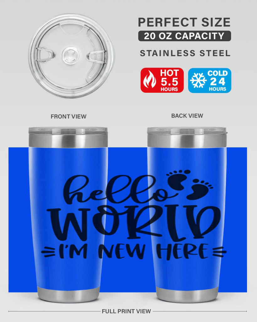 Hello World Im New Here Style 91#- baby- tumbler