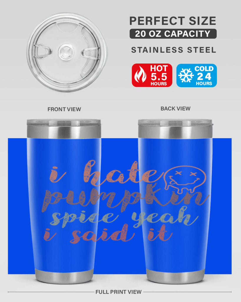 I Hate Pumpkin Spice Yeah I Said It 323#- fall- Tumbler