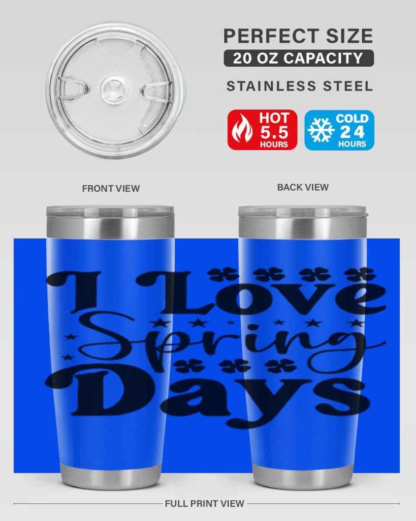 I Love Spring Days 267#- spring- Tumbler