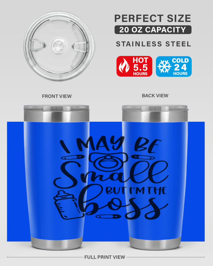 I May Be Small But Im The Boss Style 85#- baby- tumbler