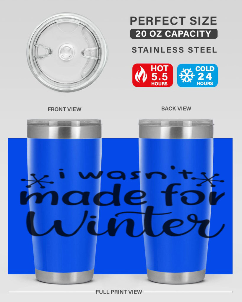 I Wasnt Made For Winter 250#- winter- Tumbler
