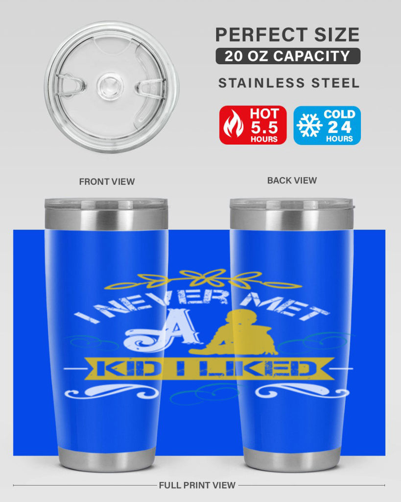 I never met a kid I liked Style 34#- baby- Tumbler