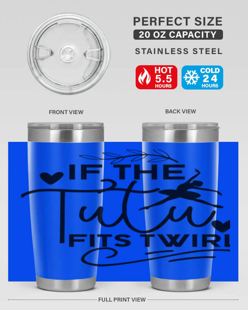 If the Tutu Fits Twirl 49#- ballet- Tumbler