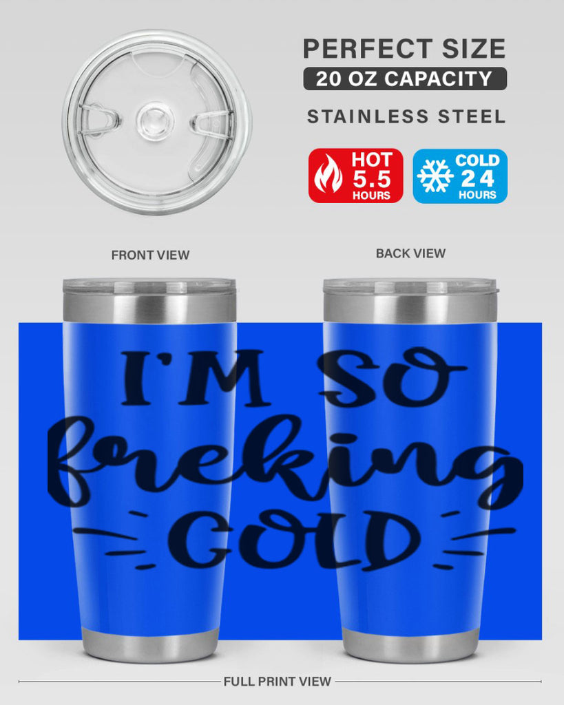 Im So Freaking Cold239#- winter- Tumbler