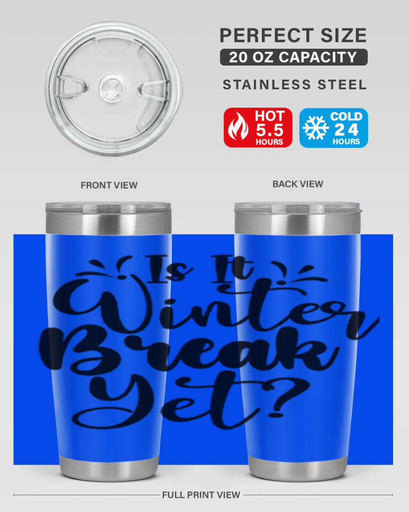 Is It Winter Break Yet 251#- winter- Tumbler