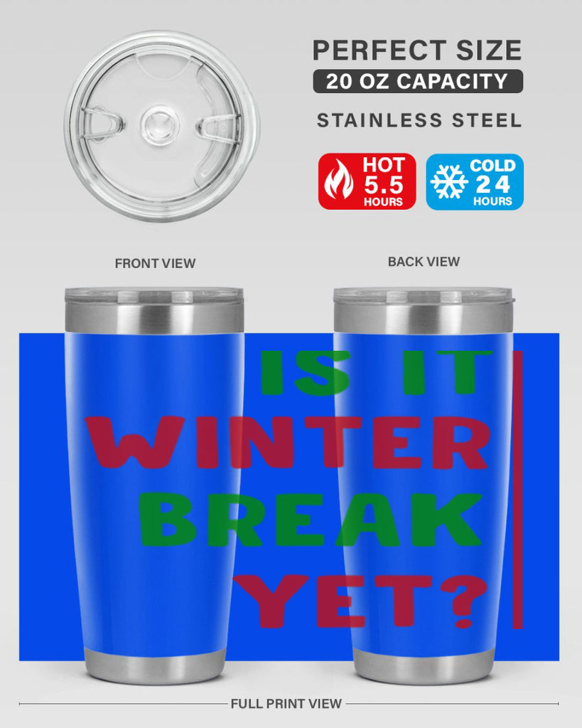 Is It Winter Break Yet 252#- winter- Tumbler