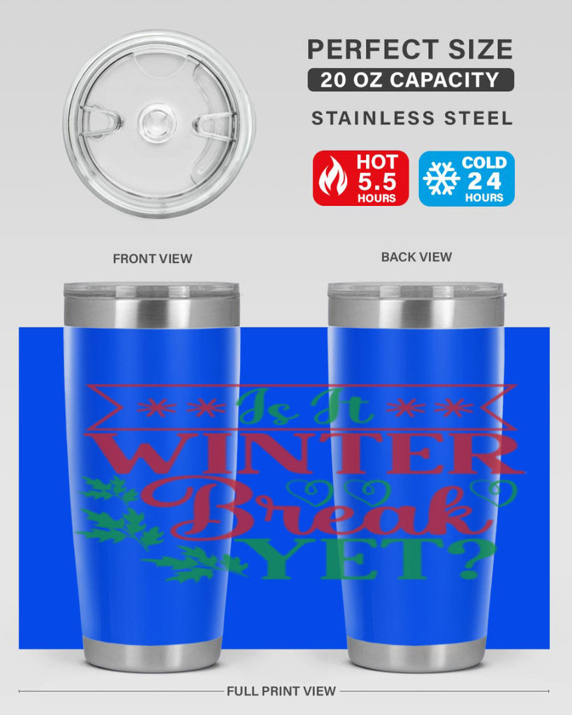 Is It Winter Break Yet 253#- winter- Tumbler