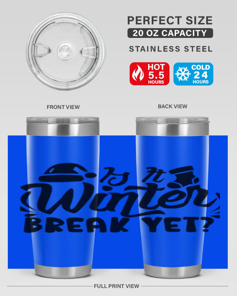 Is It Winter Break Yet 254#- winter- Tumbler