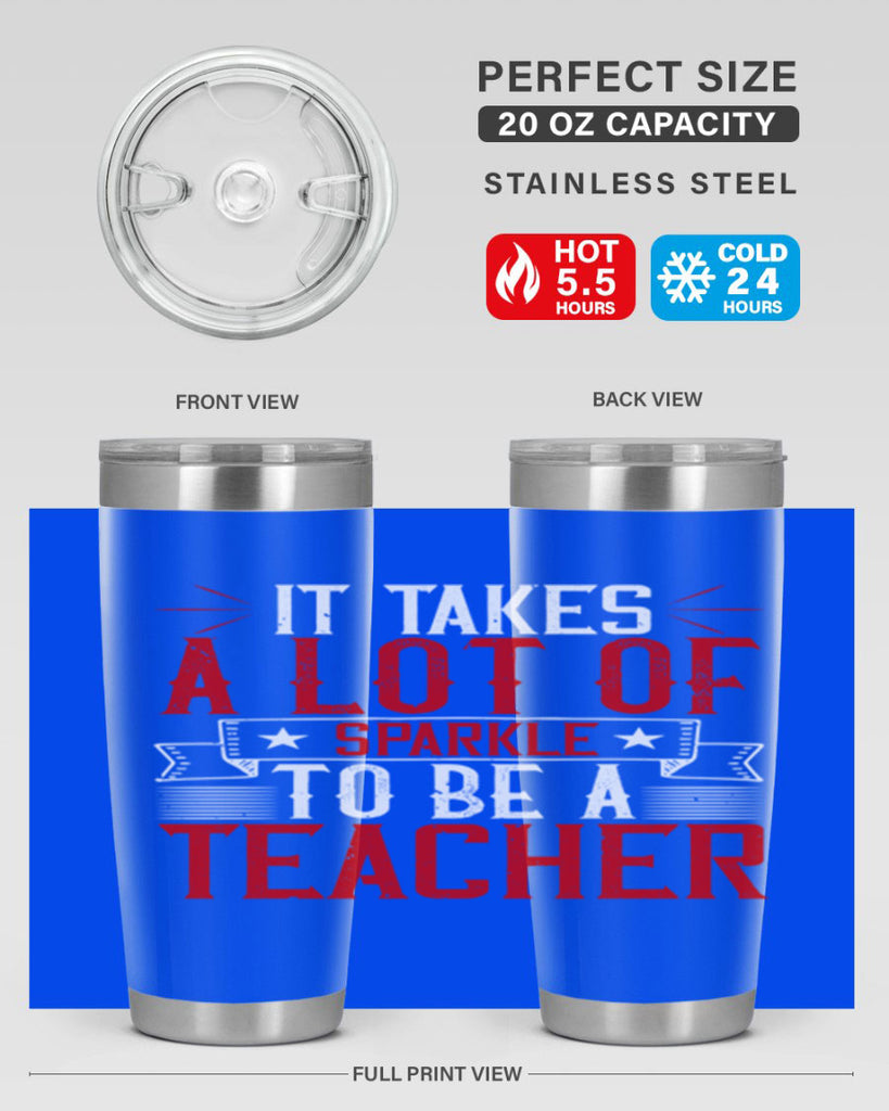 It Takes A Lot Of Sparkle To Be A Teacher Style 97#- teacher- tumbler