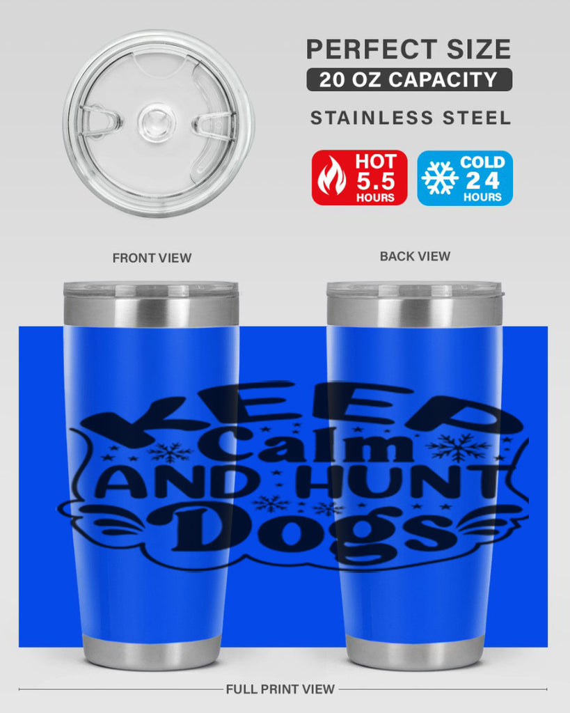 Keep Calm And Hunt Dogs 290#- spring- Tumbler