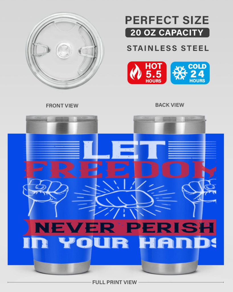 Let freedom never perish in your hands Style 124#- Fourt Of July- Tumbler