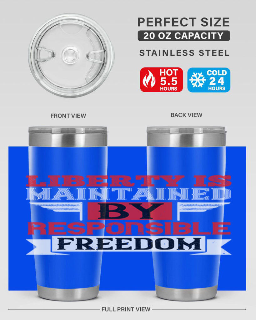 Liberty is maintained by responsible freedom Style 128#- Fourt Of July- Tumbler