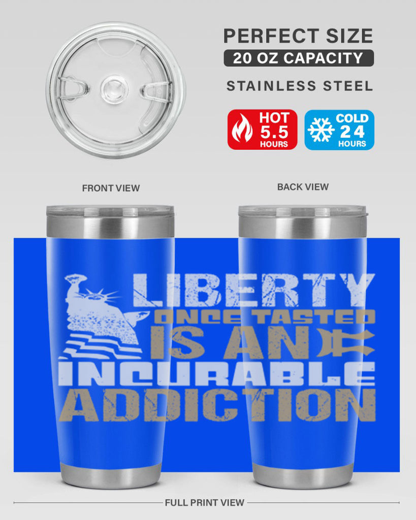 Liberty once tasted is an incurable addition Style 35#- Fourt Of July- Tumbler