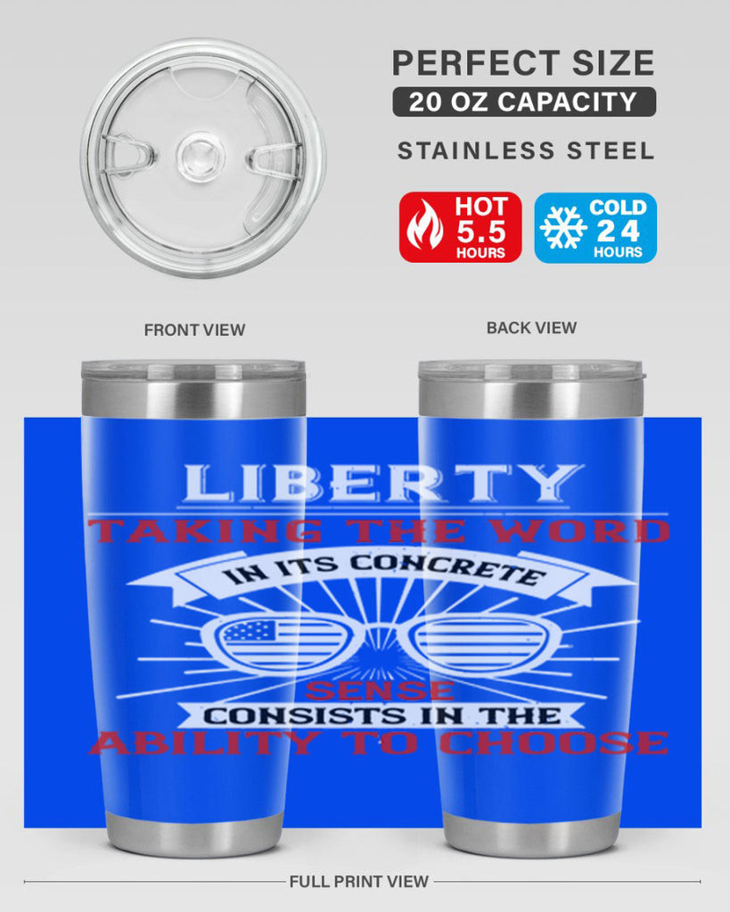 Liberty taking the word in its concrete sense consists in the ability to choose Style 131#- Fourt Of July- Tumbler