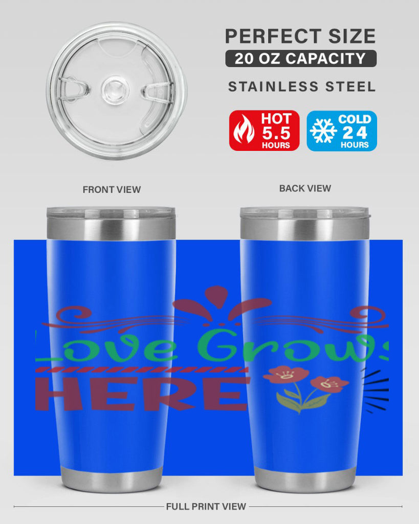 Love Grows Here  334#- spring- Tumbler