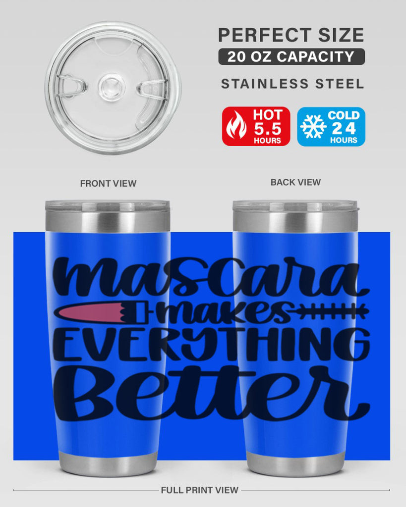 Mascara Makes Everything Better Style 39#- make up- Tumbler