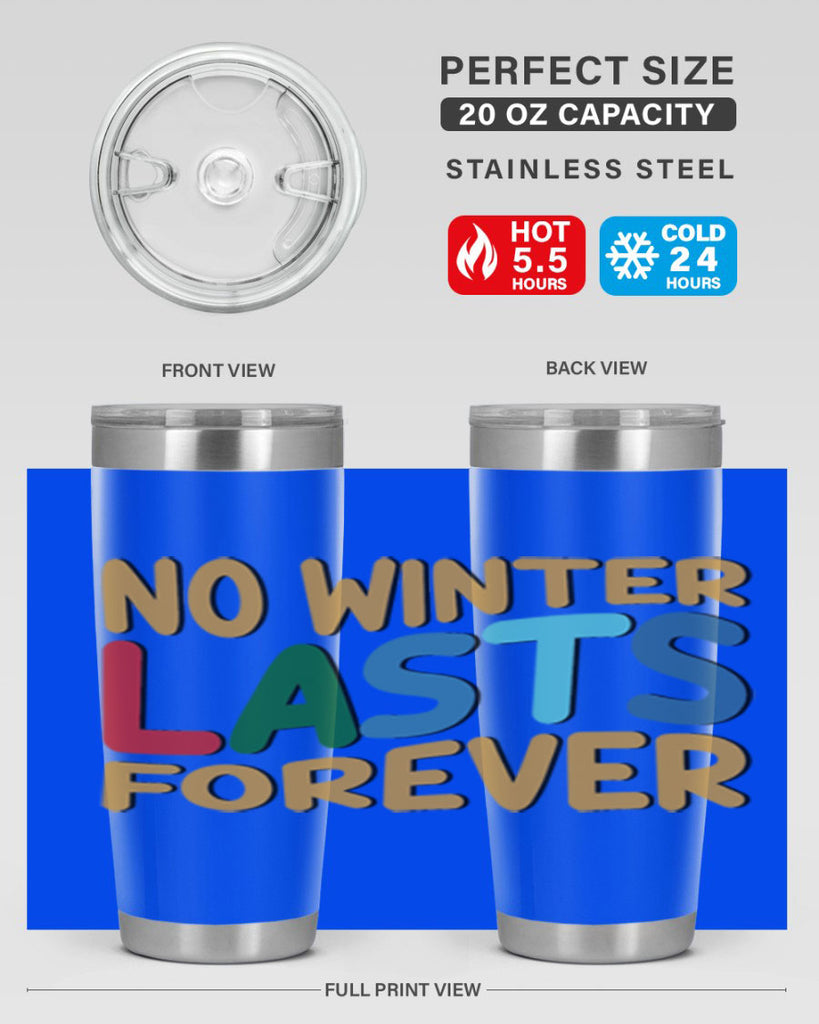 No Winter Lasts Forever 327#- winter- Tumbler